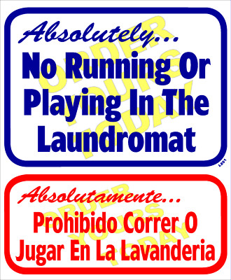 ''''?Absolutely?No Running Or Playing In The Laudromat? ?Absolutamente?Prohi''-L801
