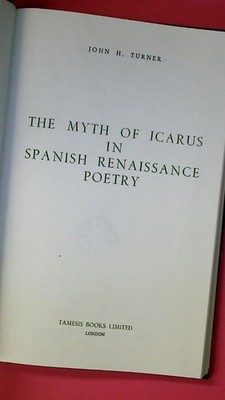 156525 John H. Turner THE MYTH OF ICARUS IN SPANISH RENAISSANCE POETRY HC