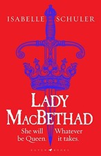 Lady MacBethad: The electrifying story of love, ambition, reveng