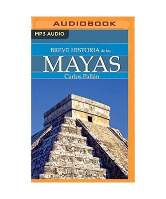 Breve Historia de Los Mayas, Carlos Pallan