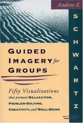 Guided Imagery for Groups: Fifty Visualizations That Promote Relaxation, Problem