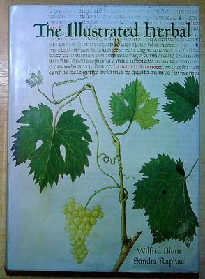 Blunt, Wilfrid; Raphael, Sandra THE ILLUSTRATED HERBAL 1979 Hardback Book