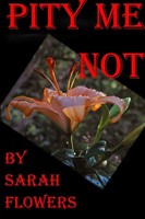 Pity Me Not Sarah Flowers Taschenbuch Kartoniert / Broschiert Englisch 2012