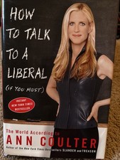 How to Talk to a Liberal If You Must : The World According to Ann Coulter...