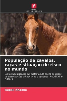 Populao de cavalos, raas e situao de risco no mundo by Rupak Khadka (Portuguese)