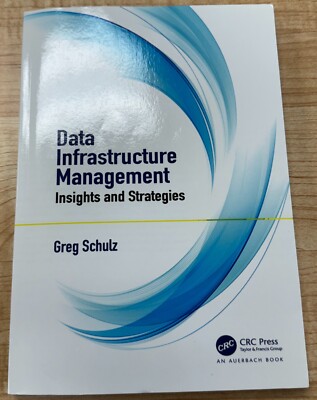 Data Infrastructure Management : Insights and Strategies by Greg Schulz...