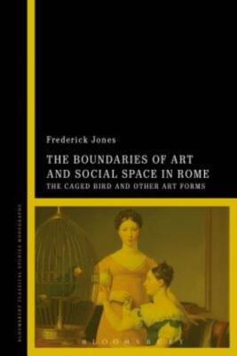 The Boundaries Of Art And Social Space In Rome: The Caged Bird And Other Ar...