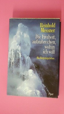 174938 Reinhold Messner DIE FREIHEIT, AUFZUBRECHEN, WOHIN ICH WILL ein