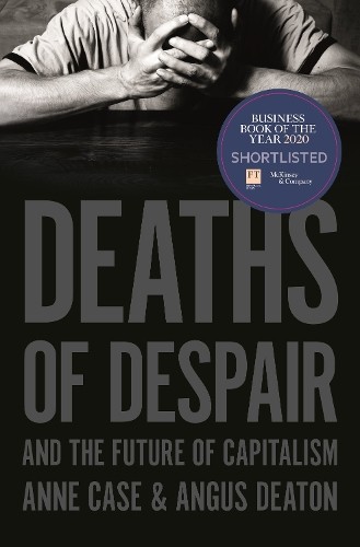 Deaths of Despair and the Future of Capitalism by Anne Case, ... - 9780691190785