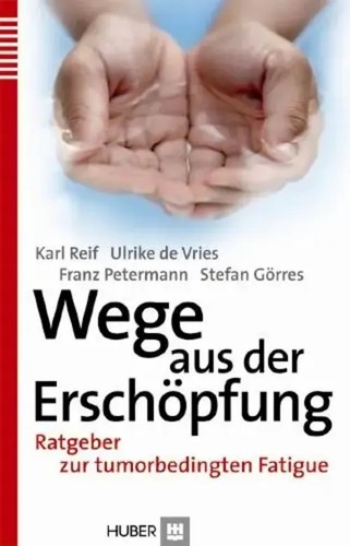 Wege aus der Erschöpfung Ratgeber zur tumorbedingten Fatigue Karl Reif (u. a.)