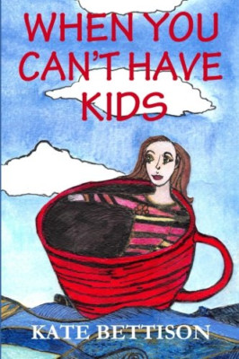 When You Can't Have Kids - Taschenbuch NEU Bettison, Kate 01.10.2014