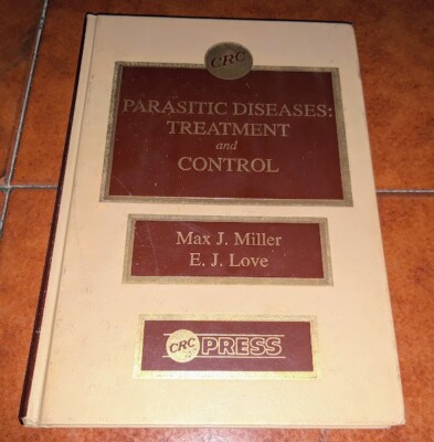 MILLER LOVE PARASITIC DISEASES TREATMENT AND CONTROL I ED. CRC PRESS 1989