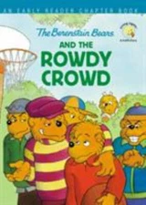 The Berenstain Bears and the Rowdy Crowd: An Early Reader Chapter Book [Berensta