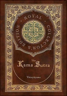 The Kama Sutra (Royal Collector's Edition) (Annotated) (Case Laminate...
