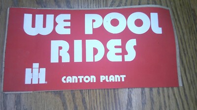 International Harvester co. advertising sticker We Pool Rides Canton, Il.     3L