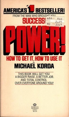 Power! How To Get It, How To Use It [Paperback, 1978] 5th Printing