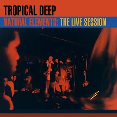 Tropical Deep - Natural Elements-Live Session