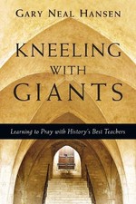 Kneeling with Giants: Learning to P... by Hansen, Gary Neal Paperback / softback