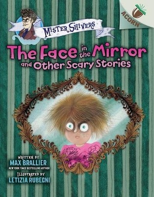 The Face in the Mirror and Other Scary Stories: An Acorn Book (Mister Shivers #5