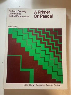A Primer on Pascal  by Richard Conway; David Gries; E. Carl Zimmerman 2nd Edi