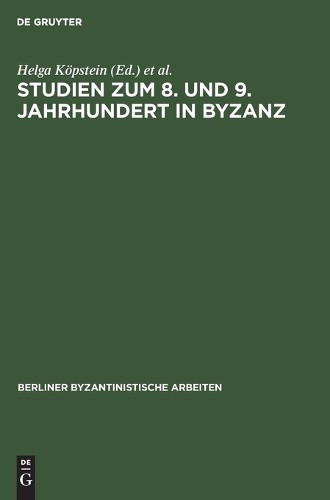Studien Zum 8. Und 9. Jahrhundert in Byzanz (Hardback)