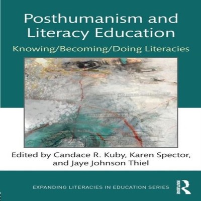 Posthumanism and Literacy Education Knowing/Becoming/Doing Litera