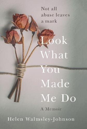 Look What You Made Me Do: A Powerful Memoir of Coercive Control By Helen Walmsl - Bild 1 von 1