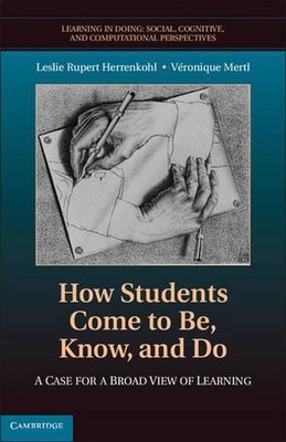 How Students Come to Be, Know, and Do: A Case for a Broad View of Learning by Le