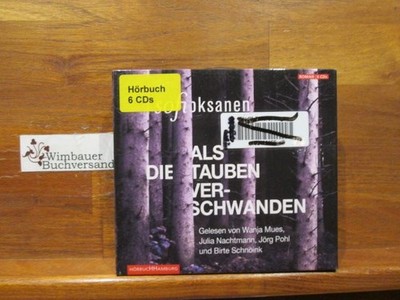 Als die Tauben verschwanden : Roman ; gekürzte Lesung. Sofi Oksanen. Gelesen von