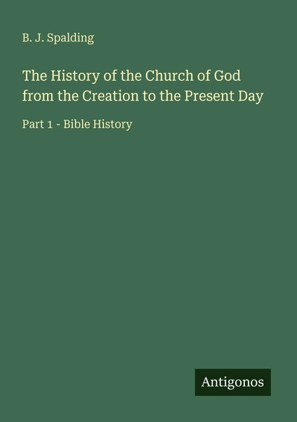 B. J. Spalding | The History Of The Church Of God From The Creation To The...-image