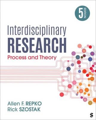 Interdisciplinary Research: Process and Theory by Allen F Repko: New