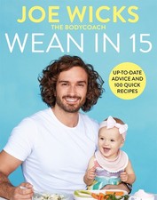 Wean in 15: Up-to-date Advice and 100 Quick Recipes by Wicks, Joe Book The Cheap