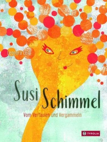 Thumbnail - Susi Schimmel Vom Verfaulen Und Vergammeln. Das Sachbilderbuch Über