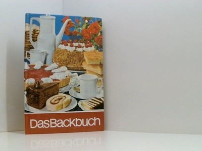 Das Backbuch. Mit mehr als 450 Rezepten und praktischen Ratschlägen wi 661611772