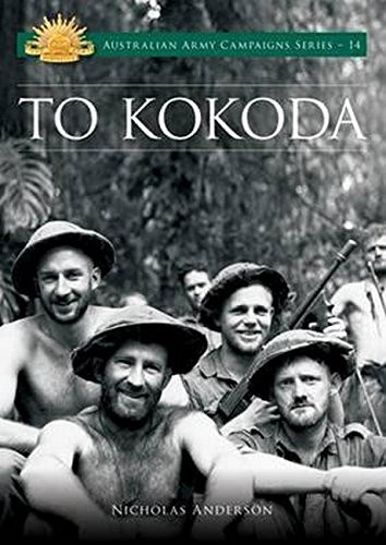 TO KOKODA (AUSTRALIAN ARMY CAMPAIGNS SERIES) By Nicholas Anderson **BRAND NEW**