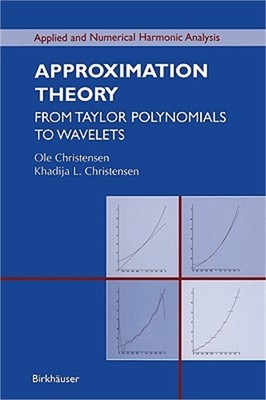 Approximation Theory: From Taylor Polynomials to Wavelets (Paperback or Softback