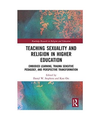 Teaching Sexuality and Religion in Higher Education: Embodied Learning, Trauma S