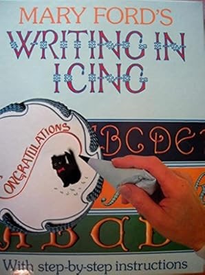 MARY FORDS WRITING IN ICING, Ford, Mary, Used; Good Book