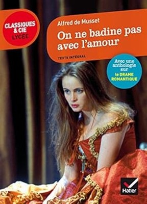 On ne badine pas avec l'amour : suivi d une anthologie sur le dra
