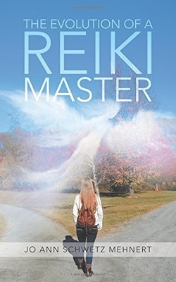 THE EVOLUTION OF A REIKI MASTER By Jo Ann Schwetz Mehnert **BRAND NEW**