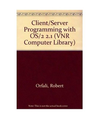 Client/Server Programming with OS/2 2.1 [Vnr Computer Library], Orfali, Robert