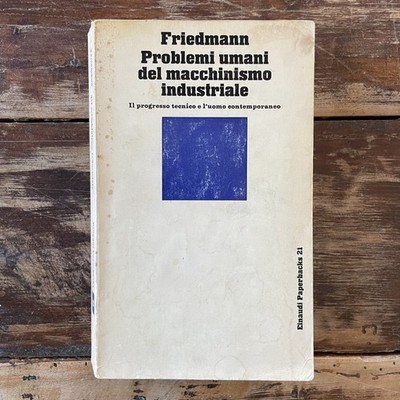 FRIEDMANN - PROBLEMI UMANI DEL MACCHINISMO INDUSTRIALE -  EINAUDI - SOTTOLINEATO