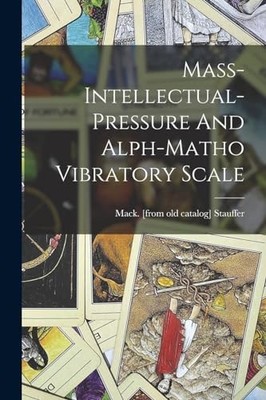 Mass-Intellectual-pressure and Alph-matho Vibratory Scale by Mack. [From Old ...
