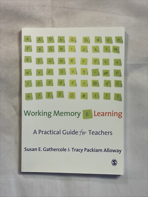 Working Memory and Learning: A Practical Guide for Teachers by