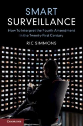 Smart Surveillance How to Interpret Fourth Amendment Twenty-First… 9781108728966