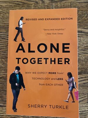 Alone Together : Why We Expect More from Technology and Less from