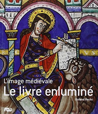 Das mittelalterliche Bild - Das illuminierte Buch - Recht Roland (NMR Verlag - 2010)  