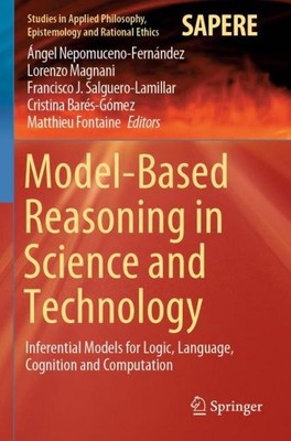 Model-Based Reasoning in Science and Technology Ángel Nepomuceno-Fernández