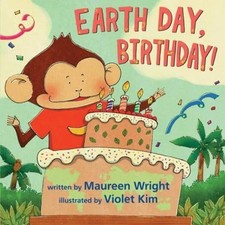 Earth Day, Birthday! - hardcover Wright, Maureen|Kim, Violet