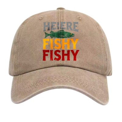 Here Fishy Fishy Funny Fishing Graphic DadHat Vintage Washed Cotton Baseball Cap